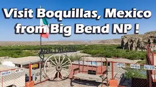 Crossing into Boquillas, Mexico from Big Bend National Park 🇺🇸➡️🇲🇽