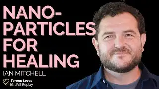 Nanoparticles for Healing | Chef Serena Poon Interview with Ian Mitchell
