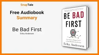 Be Bad First by Erika Andersen: 7 Minute Summary