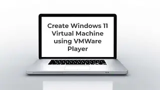 Create Windows 11 Virtual Machine using VMWare