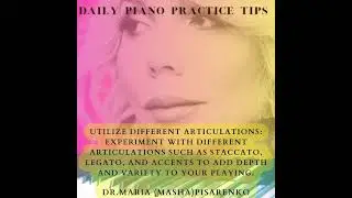 Daily Piano Practice Tips & Secrets @ Online Piano University & Dr. Maria (Masha) Pisarenko.