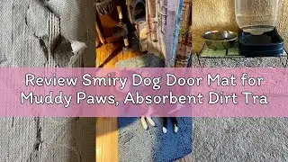 Review Smiry Dog Door Mat for Muddy Paws, Absorbent Dirt Trapper Non Slip Quick Dry Washable Chenill