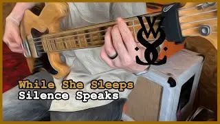 While She Sleeps - Silence Speaks ft.Oli Sykes (Bass cover)