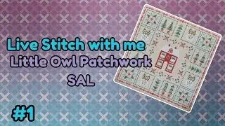 [Live] Stitch With Me #11 - Little Owl Patchwork SAL - #HistoricalSamplerCo