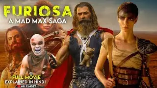 Furiosa A Mad Max Saga (2024) Film Explained in Hindi | Furiosa A Mad Max | Ali Classy