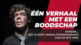 Kansen zijn niet vanzelfsprekend