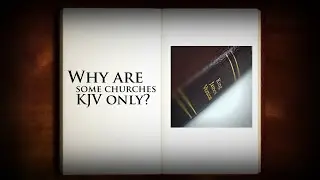 Why are some churches KJV only?