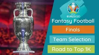 EURO FANTASY 2021 - THE FINALS - TEAM SELECTION | TRANSFER PLANS | EURO Fantasy Tips