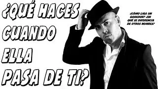 CUANDO ELLA PASA DE TI... ¿QUÉ HACES?