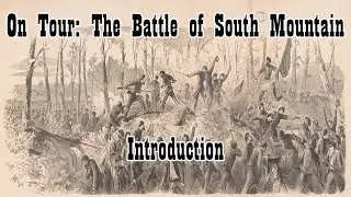 On Tour: The Battle of South Mountain, The Introduction.