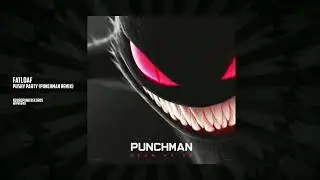 Fatloaf - Pushy Party (Punchman remix) [Neuropunk Records]