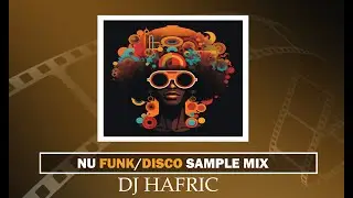 NU FUNK / DISCO SAMPLE MIX 1   DJ HAFRIC