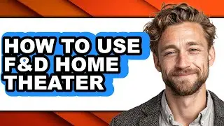How to Use F&d Home Theater (full Guide)
