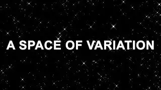 2- A SPACE OF VARIATION