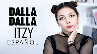 DALLA DALLA ♥ Cover Español ITZY ♥