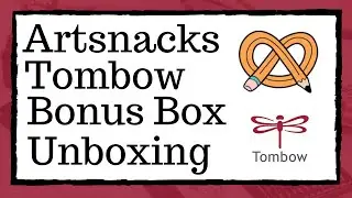 Artsnacks & Tombow Bonus Box Unboxing