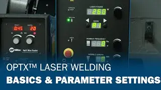 OptX&trade; Laser Welding Basics & Parameter Settings