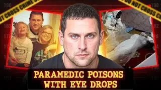 The Twisted Case of Joshua Hunsucker: Paramedic Poisoned Wife and Daughter with Eye Drops
