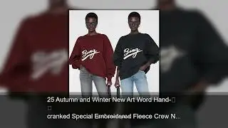 25 Autumn and Winter New Art Word Hand-cranked Special Embroidered Fleece Crew Neck Cotton Wome