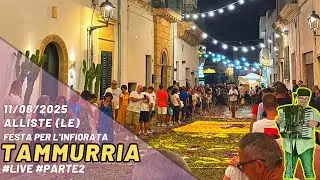 Alliste (LE) - 11/08/2025 - Festa per l'Infiorata 2025 - Tammurria - Parte 2 #live