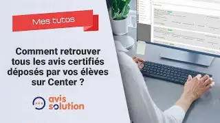 Avis solution : comment retrouver les avis certifi&eacute;s d&eacute;pos&eacute;s par vos &eacute;l&egrave;ves ?