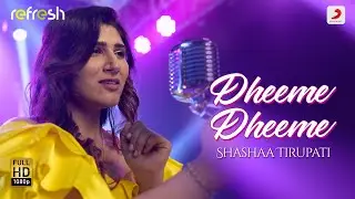 Dheeme Dheeme &ndash; Shashaa Tirupati | Sony Music Refresh | Ajay Singha