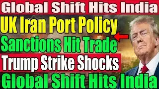 &ldquo;Trump&rsquo;s New Port Gambit: UK&ndash;Iran Move Sparks Economic Ripples in India&rdquo;