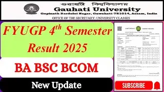 Guwahati University FYUGP 4th Semester Result 2025 | BA BSC BCOM | GU 4th Sem Result 2025 Update
