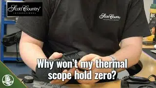 Why won't my thermal scope hold zero?