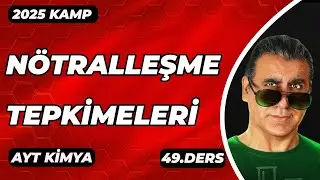 AYT KİMYA |  NÖTRALLEŞME TEPKİMELERİ  | 2025 I 49. DERS
