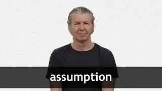 How to pronounce ASSUMPTION in American English
