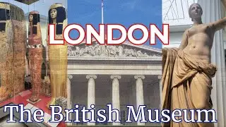 Ill Gotten Gains and Scandals at the British Museum, London, England