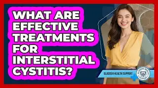 What Are Effective Treatments For Interstitial Cystitis? - Bladder Health Support