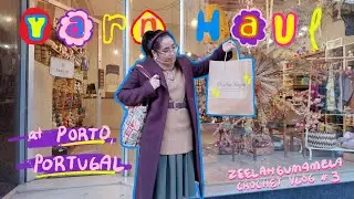 Visiting a Yarn Store in Porto, Portugal🇵🇹 | Vlog | zeelahgumamela