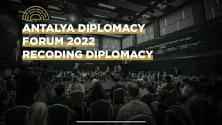 2nd Antalya Diplomacy Forum #ADF2022