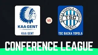 KAA Gent - TSC Bačka Topola : Conference League (12.12.2024)