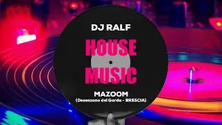 House Music - Dj Ralf - Mazoom (Desenzano del Garda - Brescia)
