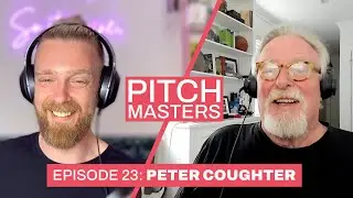PITCH MASTERS S1E23 FULL VIDEO: Peter Coughter, bestselling author of The Art of the Pitch
