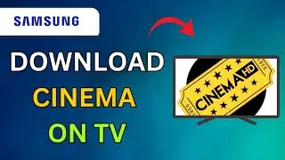 How To Get Cinema App On Samsung Smart TV (Step By Step Guide)