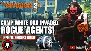 Camp White Oak INVADED + ROGUE AGENTS | INFINITE Cluster Seeker Mine Skill Build - The Division 2