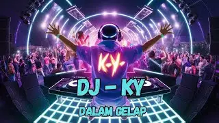 DJ   KY DALAM GELAP  OFFICIAL VIDEO