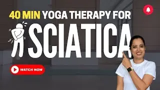 Yoga Therapy for Sciatica | 40-Minute Safe Practice for Pain Relief & Strengthening