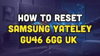 How to reset Samsung Yateley Gu46 6Gg Uk?
