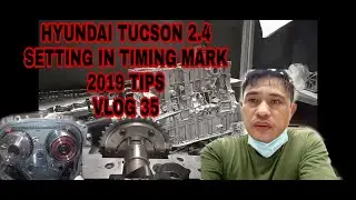 HYUNDAI TUCSON 2.4  SETTING IN TIMING MARK.2019 VLOG 35 TIPS.
