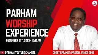 Parham Online Worship Experience | Sabbath, December 27th || Pastor James Gore