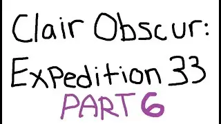 Clair Obscur: Expedition 33 &ndash; Ep. 6 Plot Twist!
