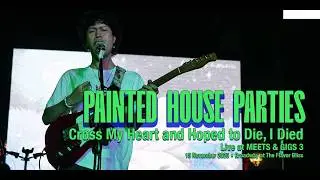 Painted House Parties - Cross My Heart and Hoped to Die, I Died (live)