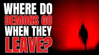 Where do demons go when they are cast out?