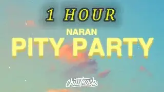 [1 HOUR 🕐 ] NARAN - Pity Party (Lyrics)