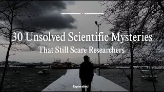 30 Unsolved Scientific Mysteries That Still Scare Researchers 😨🧪 | Explainified